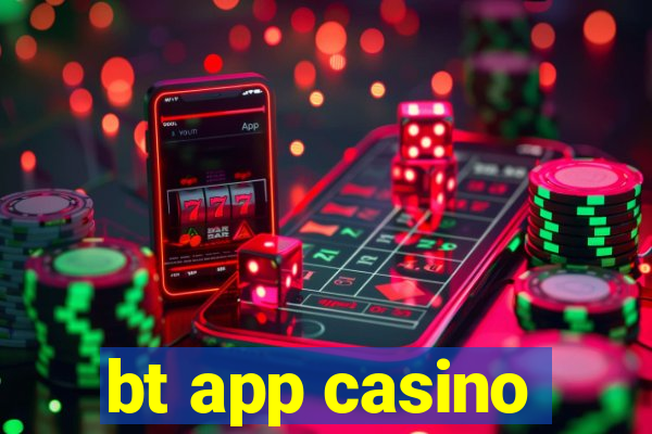 bt app casino